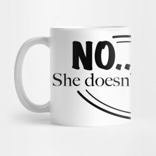 No She Doesn't Want To Say "Hi" Mug